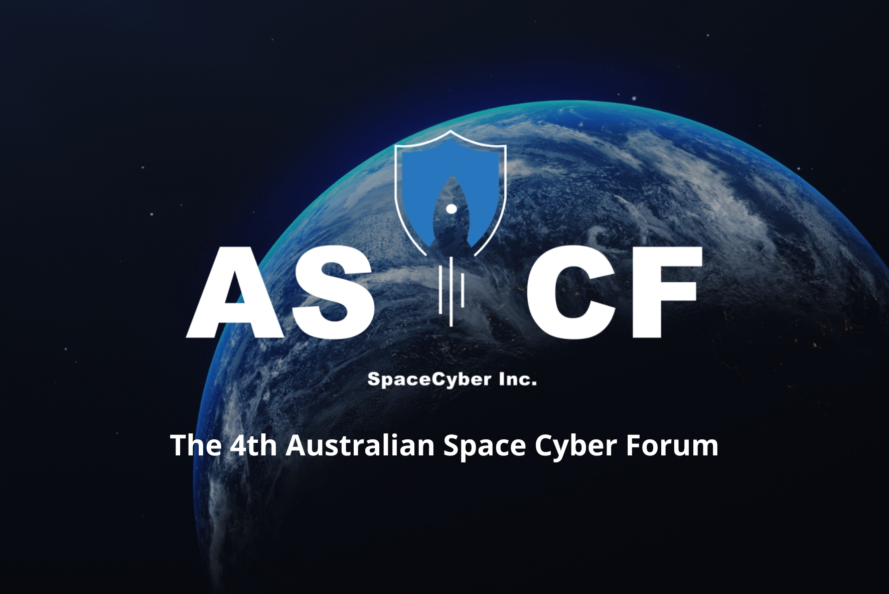 The 4th Australian Space Cyber Forum The 4th Australian Space Cyber Forum, 11/12 June 2026 Adelaide